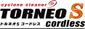 cyclone clearner TORNEO S Cordless トルネオSコードレス
