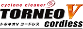 cyclone clearner TORNEO V Cordless トルネオVコードレス